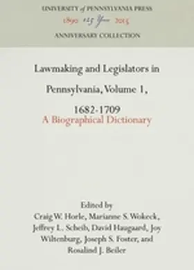 Horle / Wokeck / Scheib |  Lawmaking and Legislators in Pennsylvania, Volume 1, 1682-1709: A Biographical Dictionary | Buch |  Sack Fachmedien