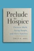 Abel |  Prelude to Hospice: Florence Wald, Dying People, and Their Families | Buch |  Sack Fachmedien