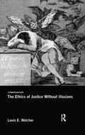 Wolcher |  The Ethics of Justice Without Illusions | Buch |  Sack Fachmedien