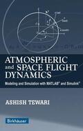 Tewari |  Atmospheric and Space Flight Dynamics: Modeling and Simulation with Matlab(r) and Simulink(r) | Buch |  Sack Fachmedien