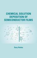 Hodes |  Chemical Solution Deposition Of Semiconductor Films | Buch |  Sack Fachmedien