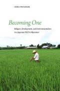 Watanabe |  Becoming One: Religion, Development, and Environmentalism in a Japanese Ngo in Myanmar | Buch |  Sack Fachmedien