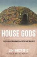 Kristofic |  House Gods: Sustainable Buildings and Renegade Builders | Buch |  Sack Fachmedien