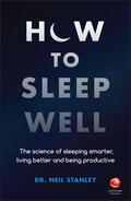 Stanley |  How to Sleep Well - The Science of Sleeping Smarter, Living Better and Being Productive | Buch |  Sack Fachmedien