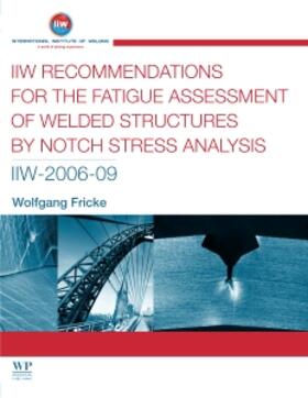 Fricke | IIW Recommendations for the Fatigue Assessment of Welded Structures by Notch Stress Analysis: IIW-2006-09 | Buch | sack.de