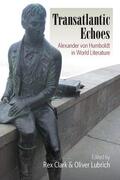 Clark / Lubrich |  Transatlantic Echoes: Alexander Von Humboldt in World Literature | Buch |  Sack Fachmedien
