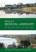 Rippon / Claughton / Smart |  Mining in a Medieval Landscape: The Royal Silver Mines of the Tamar Valley | Buch |  Sack Fachmedien