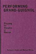 Hand / Wilson |  Performing Grand-Guignol: Playing the Theatre of Horror | Buch |  Sack Fachmedien