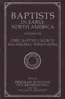 Broekhoven |  Baptists in Early North America-First Baptist Church, Philadelphia, Pennsylvania: Volume VII | Buch |  Sack Fachmedien