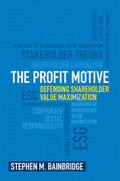 Bainbridge |  The Profit Motive: Defending Shareholder Value Maximization | Buch |  Sack Fachmedien