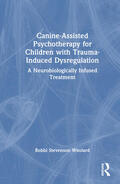 Woolard |  Canine-Assisted Psychotherapy for Children with Trauma-Induced Dysregulation | Buch |  Sack Fachmedien