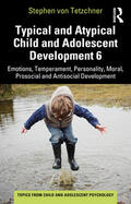 von Tetzchner |  Typical and Atypical Child and Adolescent Development 6 Emotions, Temperament, Personality, Moral, Prosocial and Antisocial Development | Buch |  Sack Fachmedien