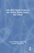 Mathews / Yang / Kwong |  Life After Death Today in the United States, Japan, and China | Buch |  Sack Fachmedien