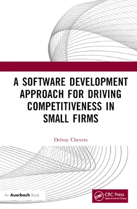 Chevers |  A Software Development Approach for Driving Competitiveness in Small Firms | Buch |  Sack Fachmedien
