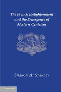 Stanley |  The French Enlightenment and the Emergence of Modern Cynicism | Buch |  Sack Fachmedien