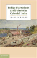 Kumar |  Indigo Plantations and Science in Colonial             India | Buch |  Sack Fachmedien