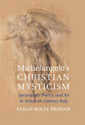 Prodan |  Michelangelo's Christian Mysticism: Spirituality, Poetry and Art in Sixteenth-Century Italy | Buch |  Sack Fachmedien