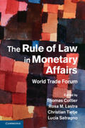 Cottier / Lastra / Tietje |  The Rule of Law in Monetary Affairs: World Trade Forum | Buch |  Sack Fachmedien