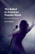 Metzer |  The Ballad in American Popular Music: From Elvis to Beyoncé | Buch |  Sack Fachmedien