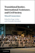 Arthur / Yakinthou |  Transitional Justice, International Assistance, and Civil Society: Missed Connections | Buch |  Sack Fachmedien