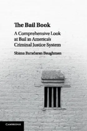 Baradaran Baughman |  The Bail Book: A Comprehensive Look at Bail in America's Criminal Justice System | Buch |  Sack Fachmedien