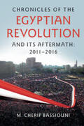 Bassiouni |  Chronicles of the Egyptian Revolution and Its Aftermath: 2011-2016 | Buch |  Sack Fachmedien