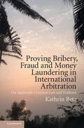 Betz |  Proving Bribery, Fraud and Money Laundering in International Arbitration | Buch |  Sack Fachmedien