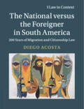 Acosta |  The National Versus the Foreigner in South America: 200 Years of Migration and Citizenship Law | Buch |  Sack Fachmedien