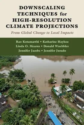 Kotamarthi / Wuebbles / Hayhoe |  Downscaling Techniques for High-Resolution Climate Projections: From Global Change to Local Impacts | Buch |  Sack Fachmedien