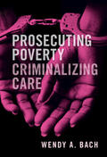 Bach |  Prosecuting Poverty, Criminalizing Care | Buch |  Sack Fachmedien