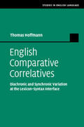 Hoffmann |  English Comparative Correlatives: Diachronic and Synchronic Variation at the Lexicon-Syntax Interface | Buch |  Sack Fachmedien