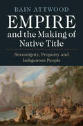 Attwood |  Empire and the Making of Native Title: Sovereignty, Property and Indigenous People | Buch |  Sack Fachmedien