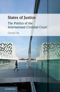 Ba |  States of Justice: The Politics of the International Criminal Court | Buch |  Sack Fachmedien