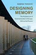 Tanovic |  Designing Memory: The Architecture of Commemoration in Europe, 1914 to the Present | Buch |  Sack Fachmedien