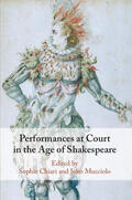 Chiari / Mucciolo |  Performances at Court in the Age of Shakespeare | Buch |  Sack Fachmedien