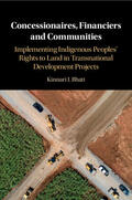 Bhatt |  Concessionaires, Financiers and Communities: Implementing Indigenous Peoples' Rights to Land in Transnational Development Projects | Buch |  Sack Fachmedien