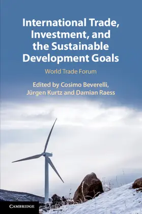 Beverelli / Kurtz / Raess |  International Trade, Investment, and the Sustainable Development Goals: World Trade Forum | Buch |  Sack Fachmedien
