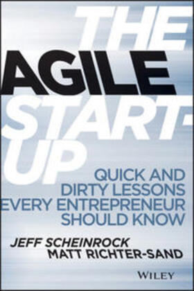 The Agile Start-Up: Quick and Dirty Lessons Every Entrepreneur Should Know | WILEY | Datenbank | sack.de