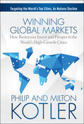 Kotler |  Winning Global Markets: How Businesses Invest and Prosper in the World's High-Growth Cities | Buch |  Sack Fachmedien