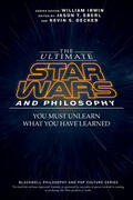 Eberl / Decker / Irwin |  The Ultimate Star Wars and Philosophy - You Must  Unlearn What You Have Learned | Buch |  Sack Fachmedien