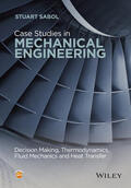 Sabol |  Case Studies in Mechanical Engineering: Decision Making, Thermodynamics, Fluid Mechanics and Heat Transfer | Buch |  Sack Fachmedien