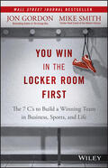 Smith / Gordon |  You Win in the Locker Room First: The 7 C's to Build a Winning Team in Business, Sports, and Life | Buch |  Sack Fachmedien