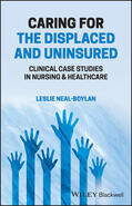 Neal-Boylan |  Caring for the Displaced and Uninsured: Clinical Case Studies in Nursing and Healthcare | Buch |  Sack Fachmedien