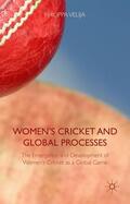 Velija |  Women's Cricket and Global Processes: The Emergence and Development of Women's Cricket as a Global Game | Buch |  Sack Fachmedien