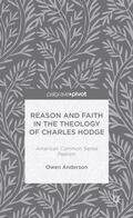Anderson |  Reason and Faith in the Theology of Charles Hodge: American Common Sense Realism | Buch |  Sack Fachmedien