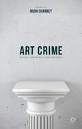Charney |  Art Crime: Terrorists, Tomb Raiders, Forgers and Thieves | Buch |  Sack Fachmedien