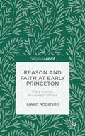 Anderson |  Reason and Faith at Early Princeton: Piety and the Knowledge of God | Buch |  Sack Fachmedien
