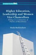 Burkinshaw |  Higher Education, Leadership and Women Vice Chancellors: Fitting in to Communities of Practice of Masculinities | Buch |  Sack Fachmedien
