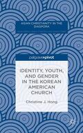 Hong |  Identity, Youth, and Gender in the Korean American Church | Buch |  Sack Fachmedien