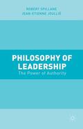 Joullié / Spillane |  Philosophy of Leadership: The Power of Authority | Buch |  Sack Fachmedien